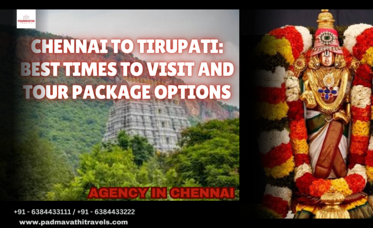 Chennai to Tirupati: Best Visit Times & Top Tour Packages