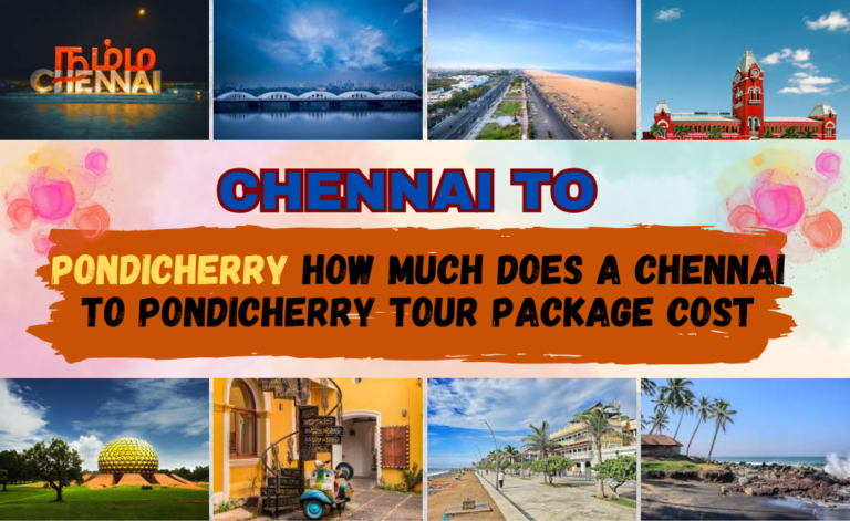 How Much Does a Chennai to Pondicherry Tour Package Cost