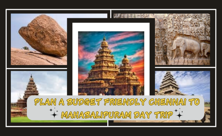Plan a Budget Friendly Chennai to Mahabalipuram Day Trip