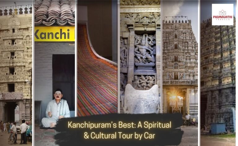 Kanchipuram’s Best: A Spiritual & Cultural Tour by Car