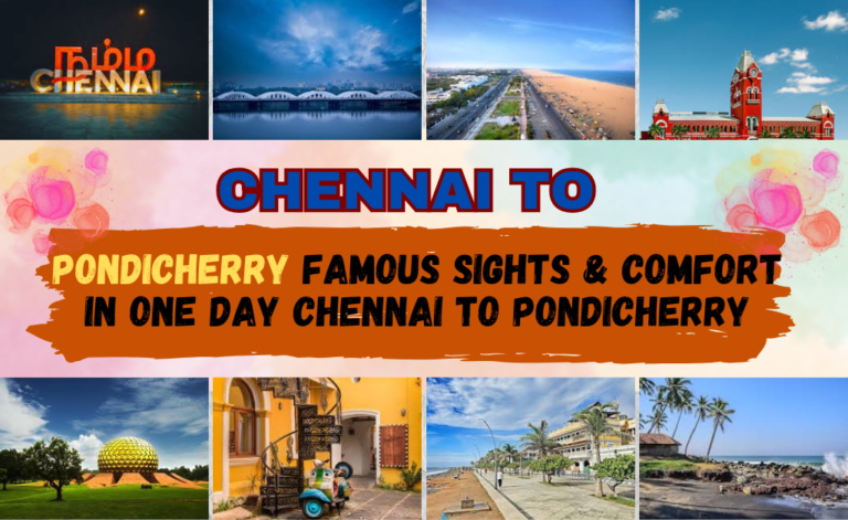 Famous Sights & Comfort in One Day Chennai to Pondicherry