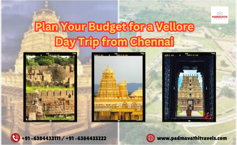 Plan Your Budget for a Vellore Day Trip from Chennai