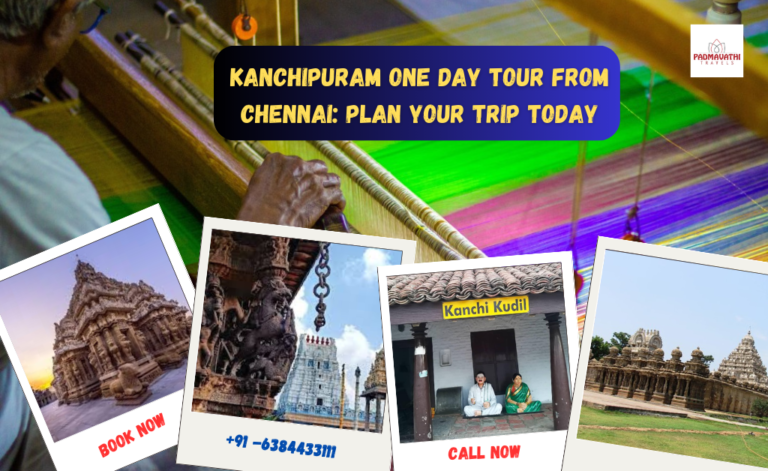 Kanchipuram One Day Tour from Chennai: Plan Your Trip Today