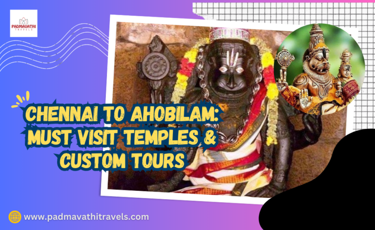 Chennai to Ahobilam: Must Visit Temples & Custom Tours