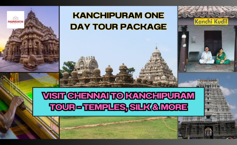 Visit Chennai to Kanchipuram Tour – Temples, Silk & More