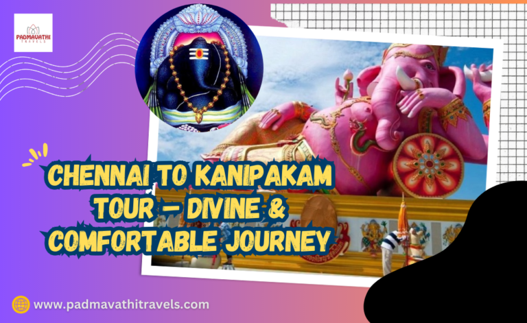 Chennai to Kanipakam Tour – Divine & Comfortable Journey