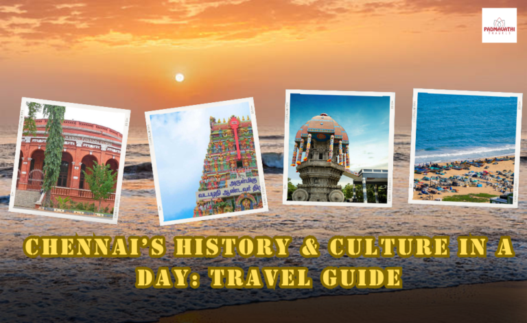 Chennai’s History & Culture in a Day: Travel Guide