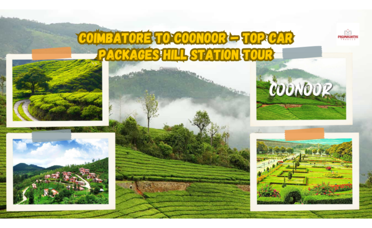 Coimbatore to Coonoor – Top Car Packages Hill Station Tour