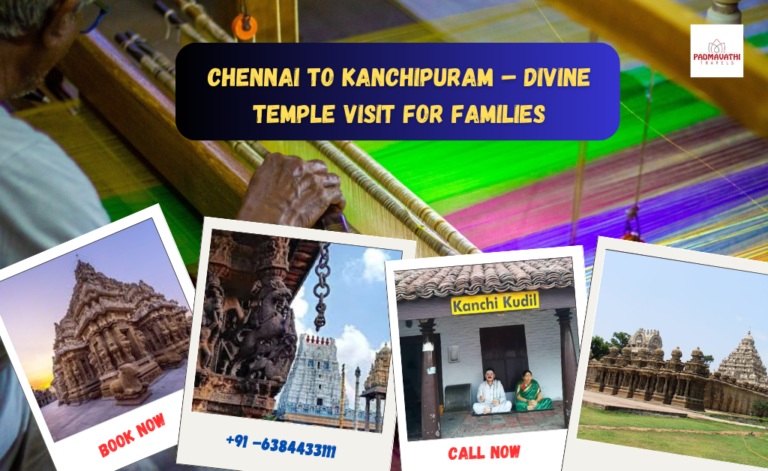 Chennai to Kanchipuram – Divine Temple Visit for Families