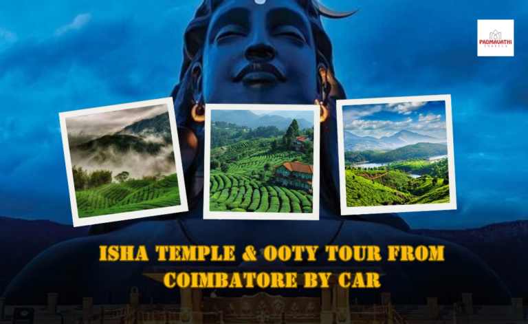 Isha Temple & Ooty Tour from Coimbatore by Car