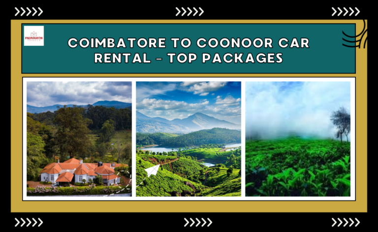 Coimbatore to Coonoor Car Rental – Top Packages