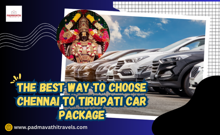 The best way to choose Chennai to Tirupati car package