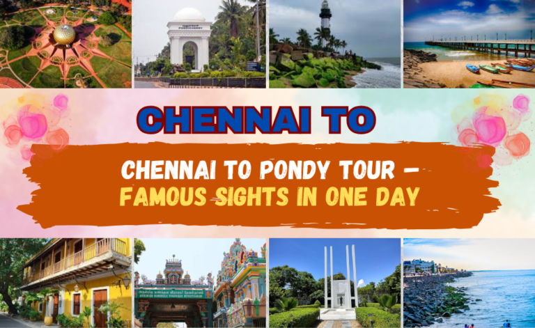 Chennai to Pondy Tour – Famous Sights in One Day