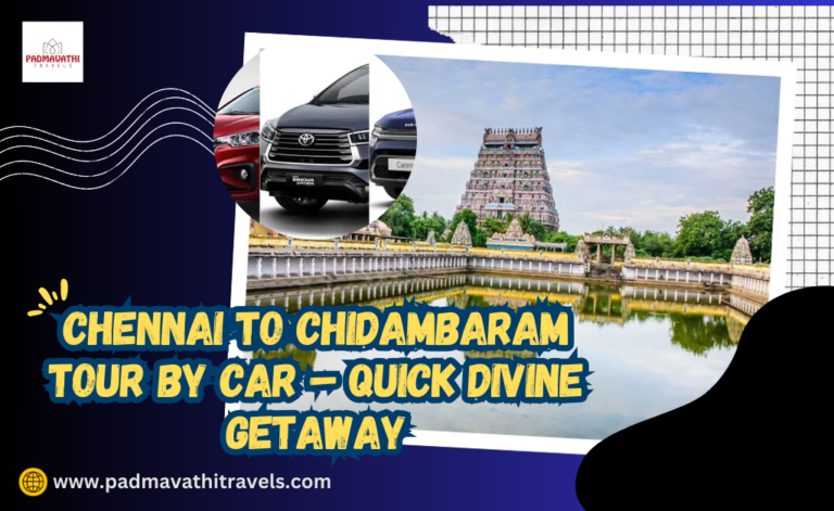 Chennai to Chidambaram Tour by Car – Quick Divine Getaway