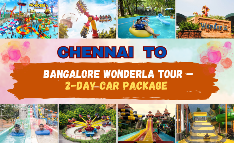 Chennai to Bangalore Wonderla Tour – 2-Day Car Package 