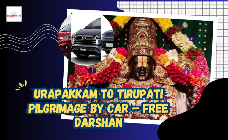 Urapakkam to Tirupati Pilgrimage by Car – Free Darshan