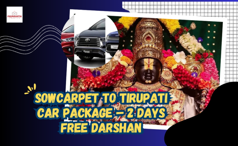 Sowcarpet to Tirupati Car Package –2 Days Free Darshan