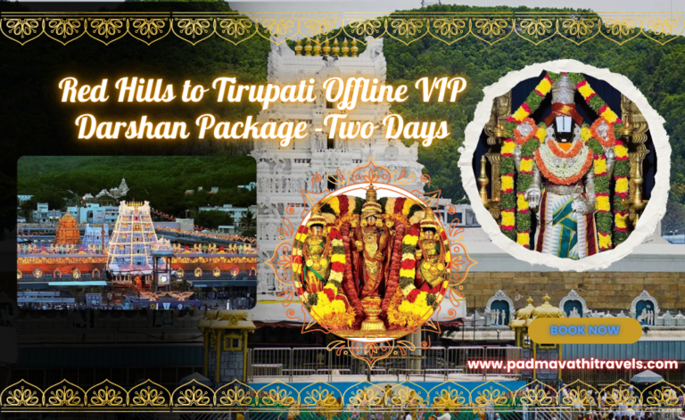 Red Hills to Tirupati Offline VIP Darshan Package -Two Days